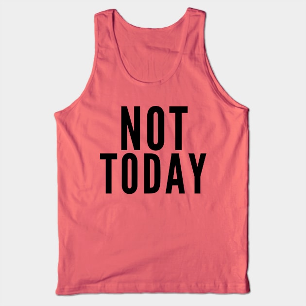 Not Today Tank Top by Likeable Design